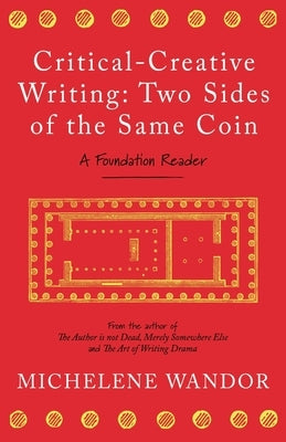 Critical-Creative Writing: Two Sides of the Same Coin by Wandor, Michelene