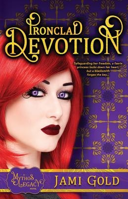 Ironclad Devotion: A Mythos Legacy Novel by Gold, Jami