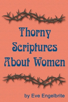 Thorny Scriptures About Women by Engelbrite, Eve