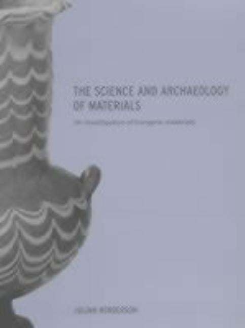 The Science and Archaeology of Materials: An Investigation of Inorganic Materials by Henderson, Julian