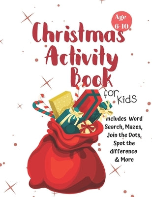 Christmas Activity Book for Kids: Ages 6-10: A Creative Holiday Coloring, Drawing, Word Search, Maze, Games, and Puzzle Art Activities Book for Boys a by Books, Carrigleagh