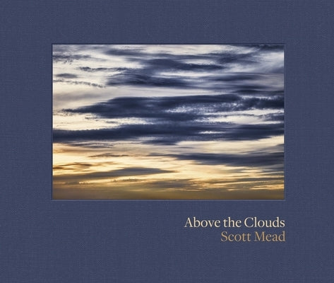 Above the Clouds by Mead, Scott