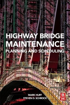 Highway Bridge Maintenance Planning and Scheduling by Hurt, Mark A.