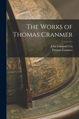 The Works of Thomas Cranmer by Cranmer, Thomas