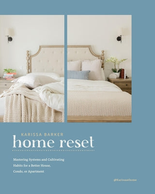 The Home Reset: Easy Systems and Habits to Organize Every Room by Barker, Karissa