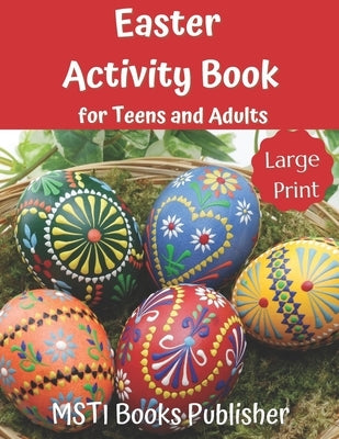 Easter Activity Book for Teens and Adults: Large Print Easter Themed Puzzles and Brain Game: Word Search, Word Scramble, Cryptograms and Number Search by Publisher, Msti Books