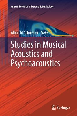 Studies in Musical Acoustics and Psychoacoustics by Schneider, Albrecht