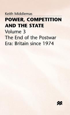 Power, Competition and the State: Volume 3 by Middlemas, K.