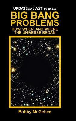 Big Bang Problems: How, When, and Where the Universe Began by McGehee, Bobby