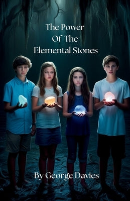 The Power Of The Elemental Stones by Davies, George