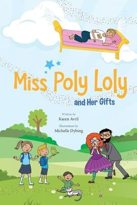 Miss Poly Loly and Her Gifts: Bed Time Fun and Easy Story for Children, Good Night Book, A Kid's Guide to Family Friendship, Books 5-7, Funny Beginn by Avril, Karen