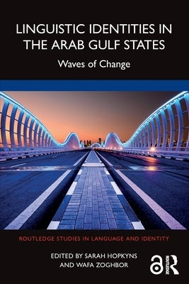 Linguistic Identities in the Arab Gulf States: Waves of Change by Hopkyns, Sarah