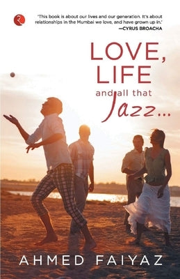 Love, Life and all that Jazz by Faiyaz, Ahmed
