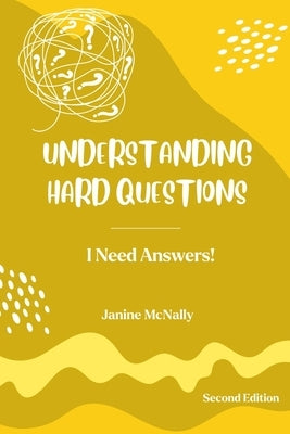 Understanding Hard Questions: I Need Answers! by McNally, Janine