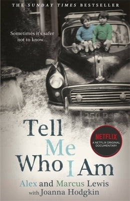 Tell Me Who I Am: The Story Behind the Netflix Documentary by Lewis, Alex