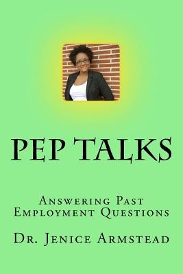 Pep Talks: Answering Past Employment Questions by Armstead, Jenice