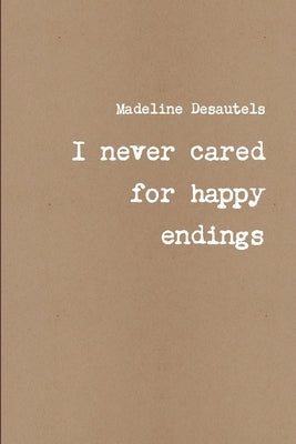 I never cared for happy endings by D, Madeline