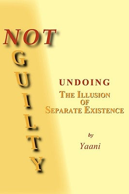 Not Guilty - Undoing the Illusion of Separate Existence by Drucker, Yaani