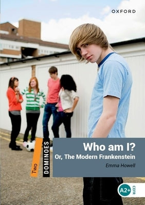 Dominoes Two Who Am I and MP3 2nd Edition: Or the Modern Frankenstein [With MP3] by Howell