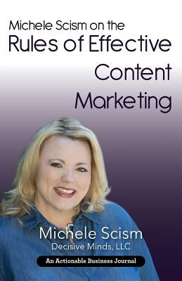 Michele Scism on the Rules of Effective Content Marketing: Why Your Content Marketing Execution Is Your Social Proof by Scism, Michele