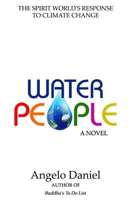 Water People: The Spirit World's Response to Climate Change by Daniel, Angelo