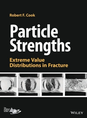 Particle Strengths: Extreme Value Distributions in Fracture by Cook, Robert F.