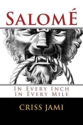 Salomé: In Every Inch In Every Mile by Jami, Criss