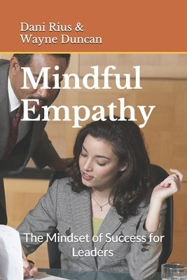 Mindful Empathy: The Mindset of Success for Leaders of the Future by Duncan, Wayne