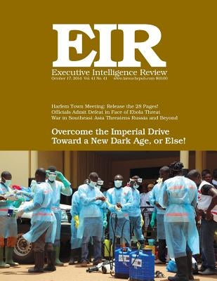 Executive Intelligence Review; Volume 41, Issue 41: Published October 17, 2014 by Larouche Jr, Lyndon H.
