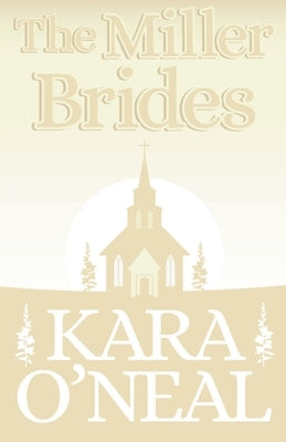The Miller Brides by O'Neal, Kara