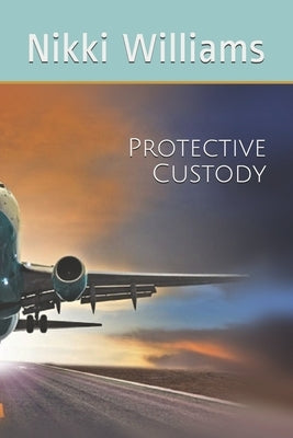 Protective Custody by Williams, Nikki