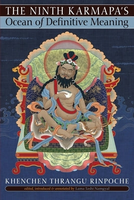 The Ninth Karmapa's Ocean of Definitive Meaning by Thrangu, Khenchen