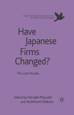 Have Japanese Firms Changed?: The Lost Decade by Miyoshi, H.