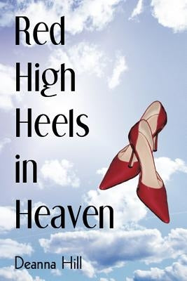 Red High Heels in Heaven by Hill, Deanna