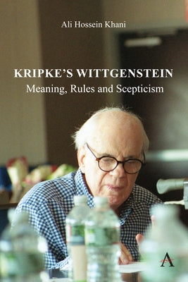 Kripke's Wittgenstein: Meaning, Rules and Scepticism by Khani, Ali Hossein