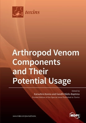 Arthropod Venom Components and Their Potential Usage by Konno, Katsuhiro