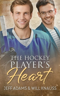 The Hockey Player's Heart by Adams, Jeff