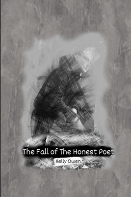 The Fall of the Honest Poet by Owen, Kelly