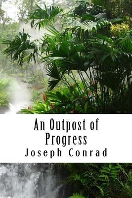 An Outpost of Progress by Conrad, Joseph