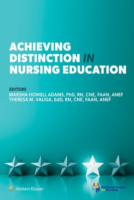 Achieving Distinction in Nursing Education by Adams, Marsha