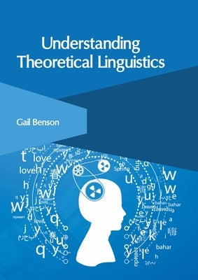 Understanding Theoretical Linguistics by Benson, Gail