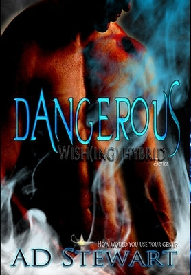 Dangerous: Wish(ing) Hybrid Series by Stewart, Ad