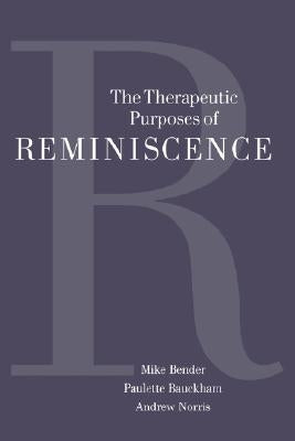 The Therapeutic Purposes of Reminiscence by Bender, Michael P.