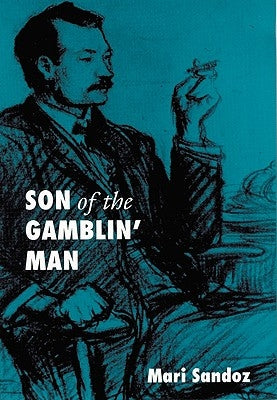 Son of the Gamblin' Man: The Youth of an Artist by Sandoz, Mari