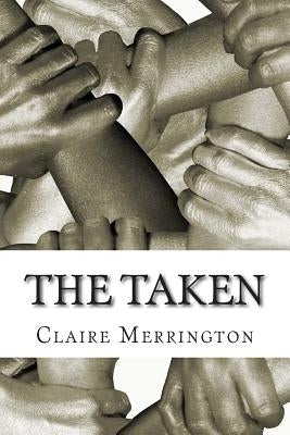 The Taken by Merrington, Claire E.