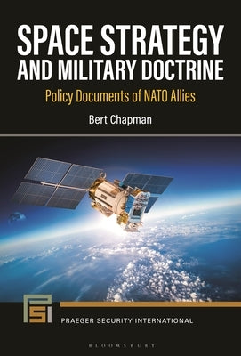 Space Strategy and Military Doctrine: Policy Documents of NATO Allies by Chapman, Bert