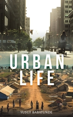 Urban Life by Babatunde, Yusuf