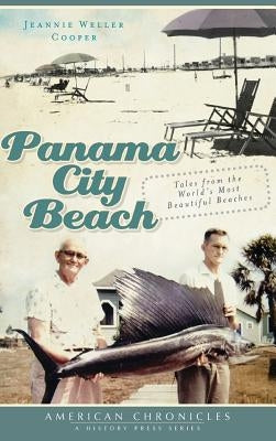 Panama City Beach: Tales from the World's Most Beautiful Beaches by Cooper, Jeannie Weller