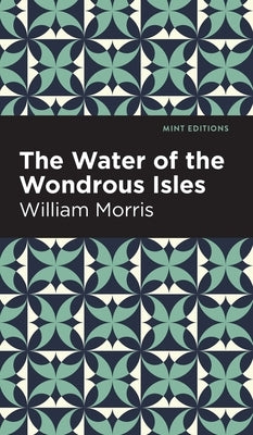 Water of the Wonderous Isles by Morris, William