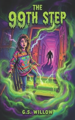The 99th Step: A Middle Grade Horror Story: A Spooky Supernatural Mystery for Kids Ages 8-12 by Willow, G. S.
